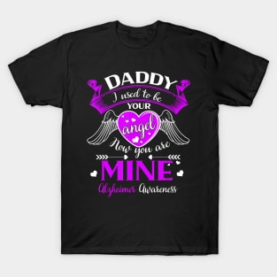 DADDY I USED TO YOUR ANGEL YOU ARE MINE ALZHEIMER AWARENESS Gift T-Shirt
